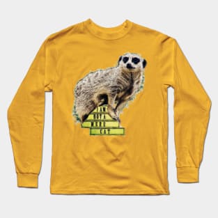 Meerkat Pun Long Sleeve T-Shirt